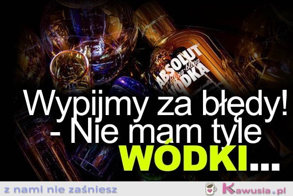 Wypijmy za błędy