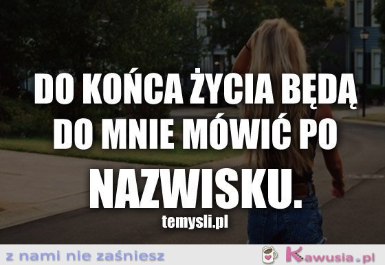 Do końca życia będą