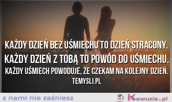 Każdy dzień bez uśmiechu