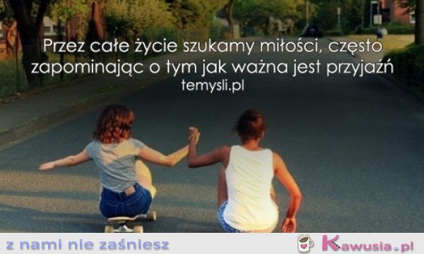 Przez całe życie szukamy...