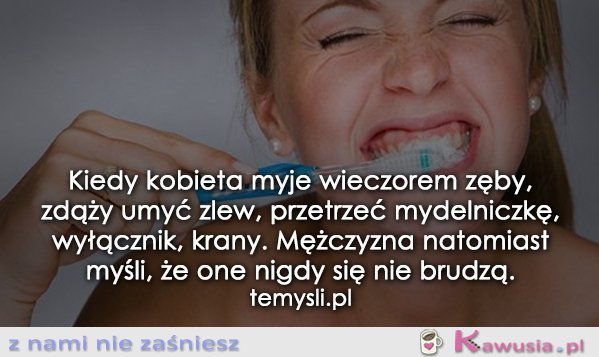 Kiedy kobieta myje wieczorem zęby...