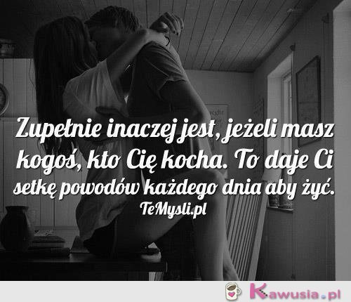 To daje Ci setkę powodów, aby żyć.