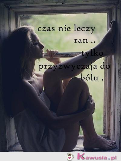 Czas nie leczy ran...