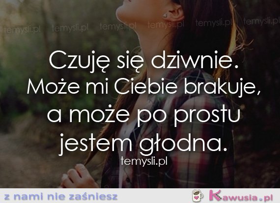 Czuję się dziwnie...