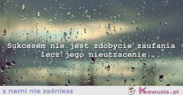 Sukcesem nie jest zdobycie zaufania...