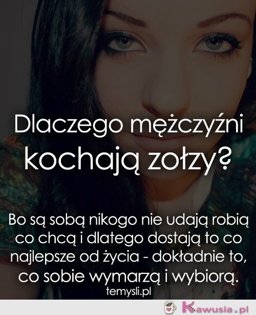 Dlaczego mężczyźni kochają zołzy?