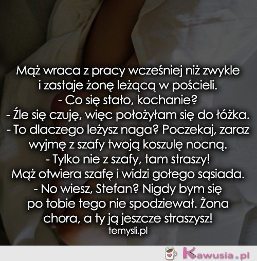 Mąż wraca z pracy wcześniej niż zwykle i...