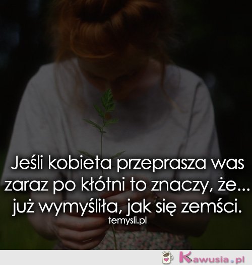 Jeśli kobieta przeprasza was zaraz po kłótni