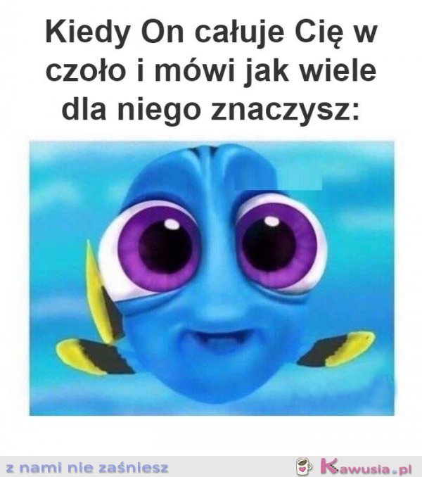 Kiedy on całuje cię w czoło