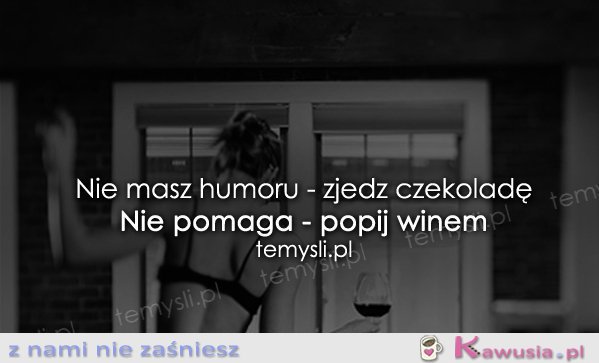 Nie masz humoru?