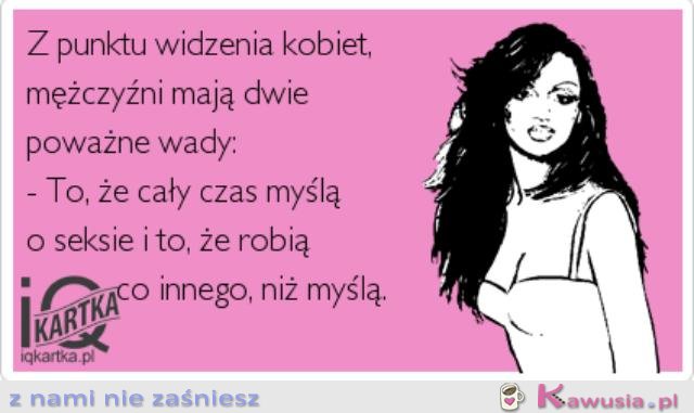 Mężczyźni mają dwie wady...