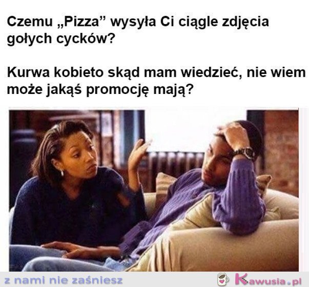 CZEMU PIZZA WYSYŁA CYCKI
