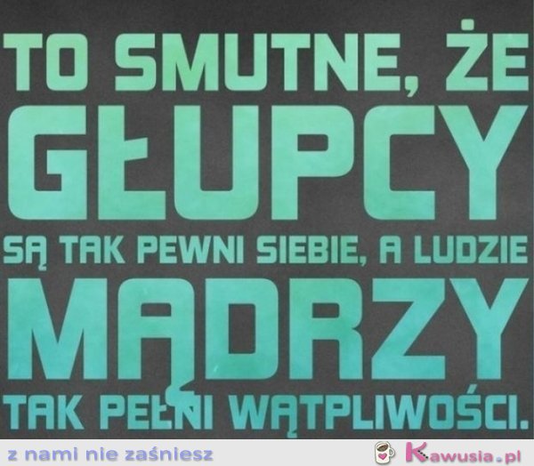 To smutne, że...