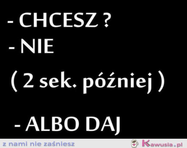 Chcesz?