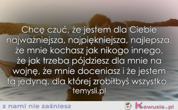 Chcę czuć, że jestem dla Ciebie...