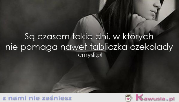 Są czasem takie dni...