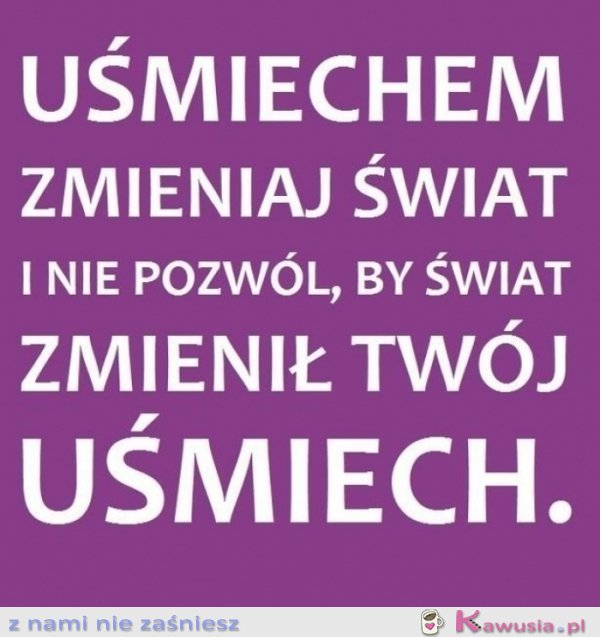 Uśmiechem...