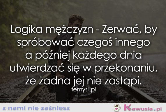 Logika mężczyzn - Zerwać, by...