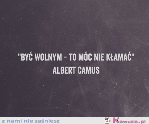 Być wolnym to...