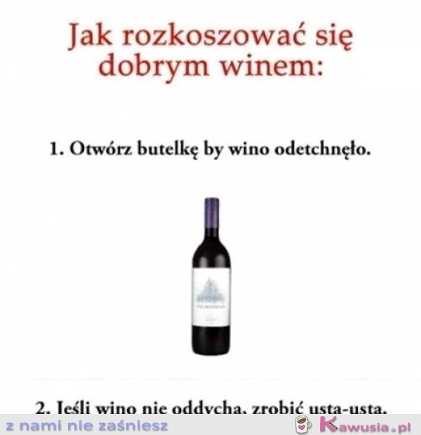 Jak rozkoszować się dobrym winem?