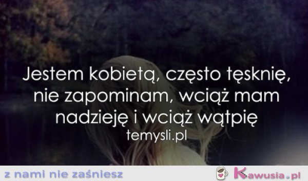 Jestem kobietą, często...