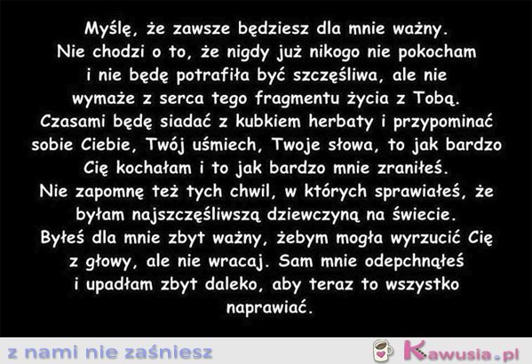 Myślę, że zawsze będziesz dla mnie ważny...