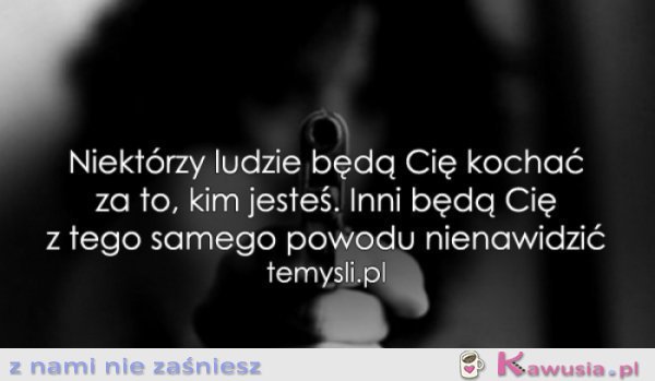 Niekt&oacute;rzy ludzie będą...