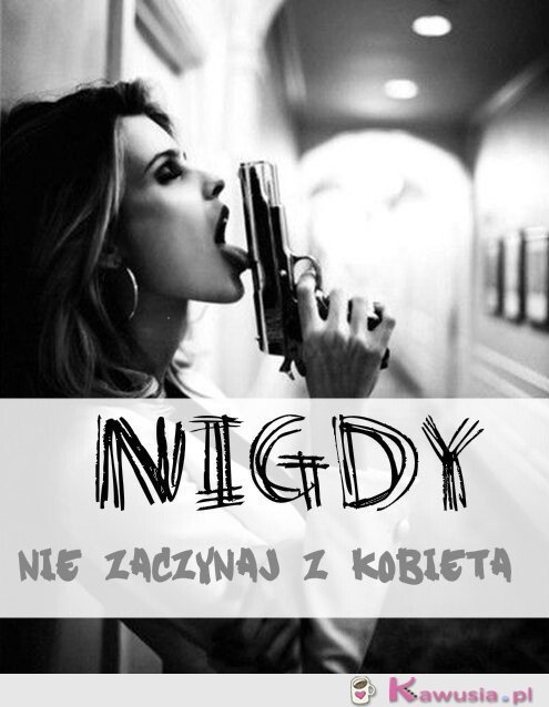 Nigdy nie zaczynaj...