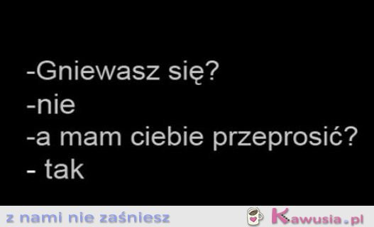 Gniewasz się?