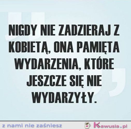 Nigdy nie zadzieraj z kobietą