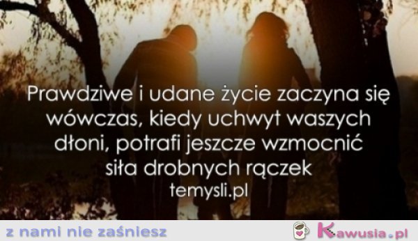Prawdziwe i udane życie zaczyna się...