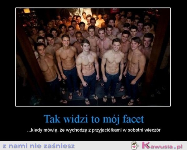 Tak widzi to mój facet...