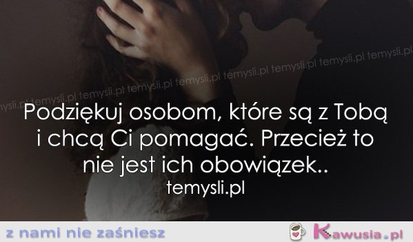 Podziękuj osobom, kt&oacute;re są z Tobą...