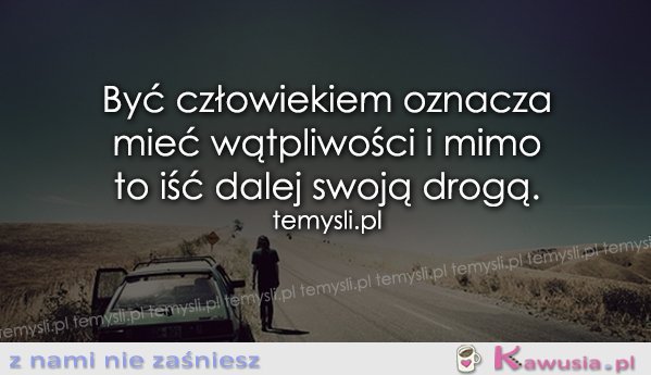 Być człowiekiem oznacza...