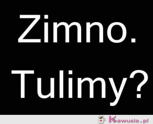 Zimno, tulimy?