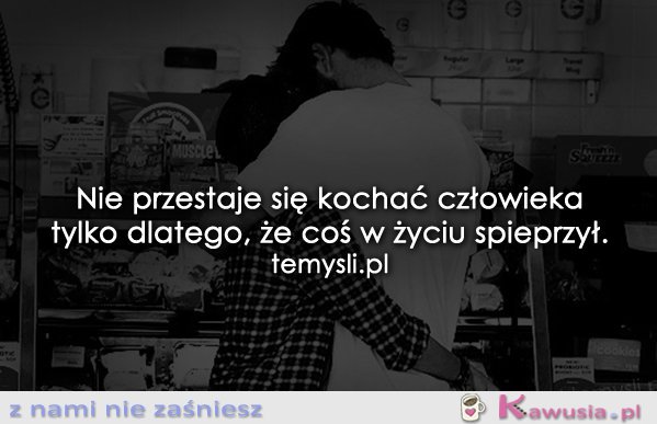 Nie przestaje się kochać...