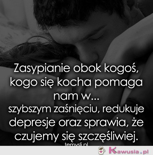 Zasypianie obok kogoś, kogo się kocha...