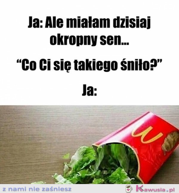 Największy koszmar..