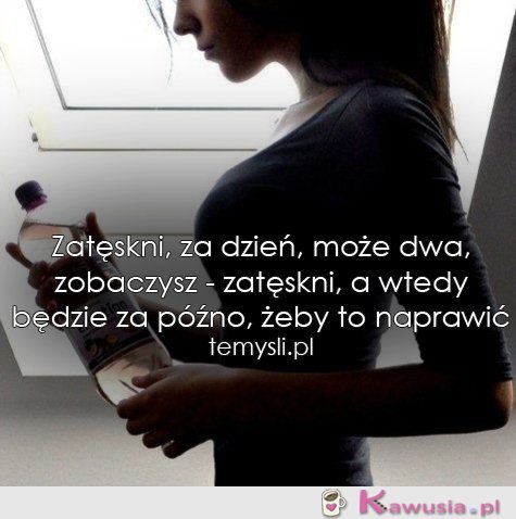 Zatęskni..