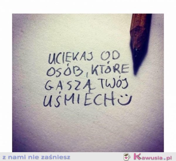 Uciekaj od ludzi kt&oacute;rzy...