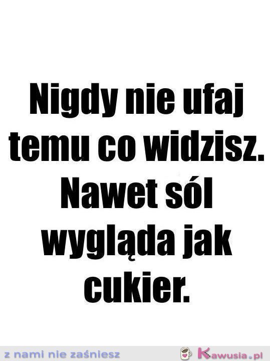 I w co tu wierzyć...