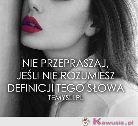 Nie przepraszaj, jeśli