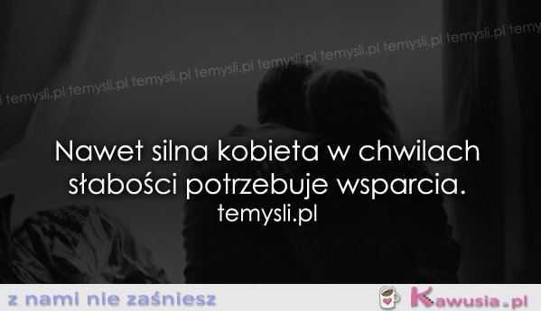 Nawet silna kobieta..