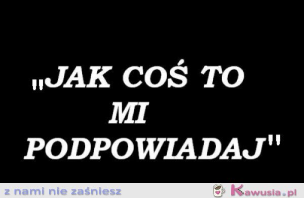 Jak coś to mi podpowiadaj