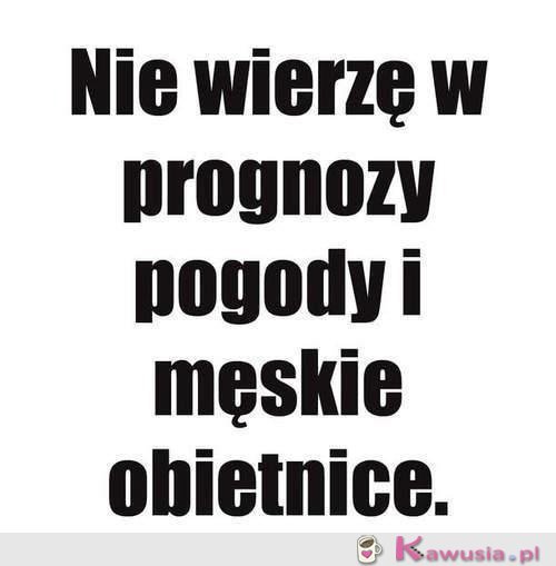 Nie wierzę w