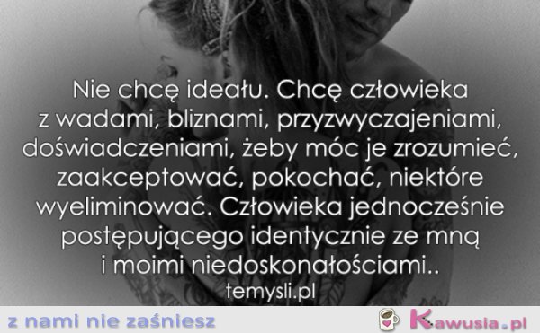 Nie chcę ideału...