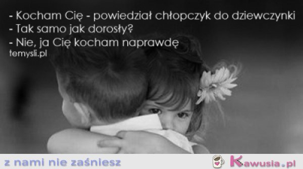 Powiedział chłopczyk do dziewczynki...