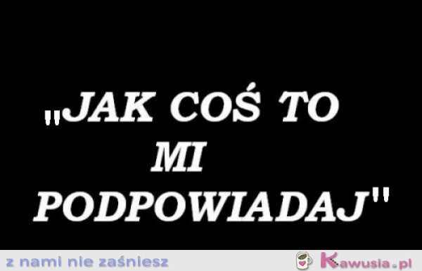 Jak coś to mi podpowiadaj