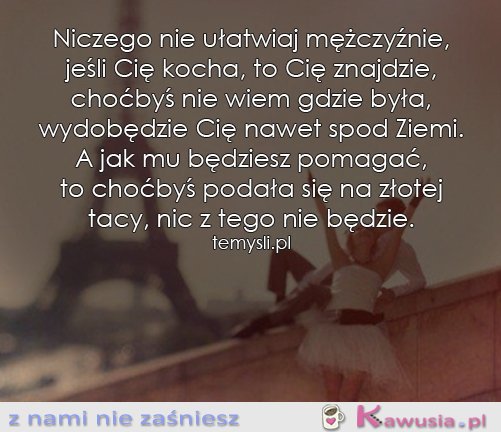 Niczego nie ułatwiaj mężczyźnie