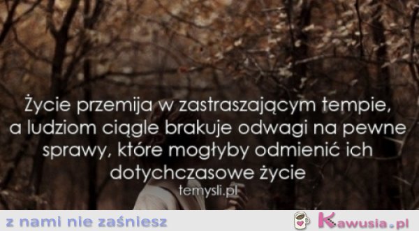 Życie przemija w zastraszającym tempie